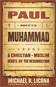 Paul Meets Muhammad: A Christian-Muslim Debate on the Resurrection