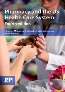 Pharmacy and the US Health Care System, 4th edition (Repost)