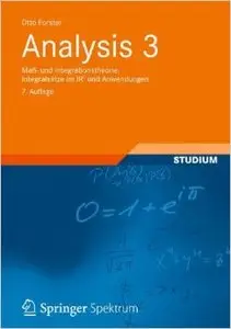 Analysis 3: Maß- und Integrationstheorie, Integralsätze im IRn und Anwendungen, Auflage: 7