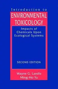 Introduction to Environmental Toxicology: Molecular Substructures to Ecological Landscapes, Second Edition