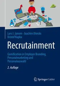 Recrutainment: Gamification in Employer Branding, Personalmarketing und Personalauswahl , 2.Auflage