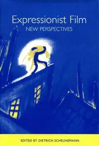 Expressionist Film -- New Perspectives (Studies in German Literature Linguistics and Culture)
