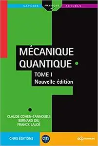 Mécanique Quantique - Tome 1: Nouvelle édition (Savoirs actuels)