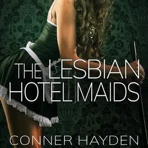 «The Lesbian Hotel Maids» by Conner Hayden