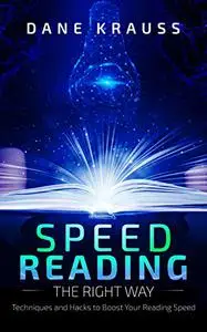 Speed Reading the Right Way: Techniques and Hacks to Boost Your Reading Speed