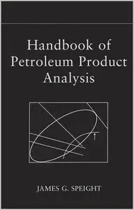 Handbook of Petroleum Product Analysis by J. G. Speight (Repost)