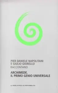 P. D. Napoletani e G. Giorello - Archimede, il primo genio universale