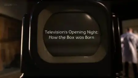 BBC - Television's Opening Night: How the Box Was Born (2016)