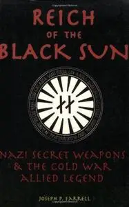 Reich Of The Black Sun: Nazi Secret Weapons & The Cold War Allied Legend (Repost)