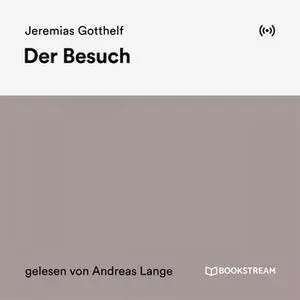 «Der Besuch» by Jeremias Gotthelf