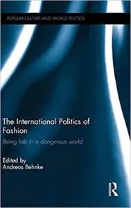 The International Politics of Fashion: Being Fab in a Dangerous World