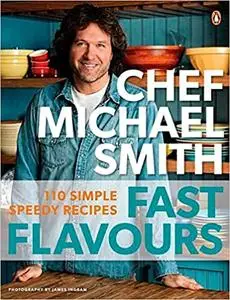 Fast Flavours: 110 Simple Speedy Recipes: A Cookbook