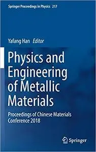 Physics and Engineering of Metallic Materials: Proceedings of Chinese Materials Conference 2018