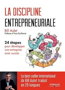 La discipline entrepreneuriale: 24 étapes pour développer une entreprise avec succès