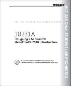 Designing a Microsoft SharePoint 2010 Infrastructure. Vol 2 (MS Course 10231A) (Repost)