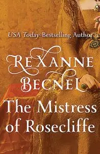 «The Mistress of Rosecliffe» by Rexanne Becnel
