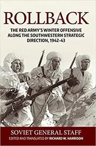 Rollback: The Red Army's Winter Offensive along the Southwestern Strategic Direction, 1942-43