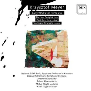 Barbara Świątek-Żelazna - Krzysztof Meyer: Early Works for Orchestra (2015)