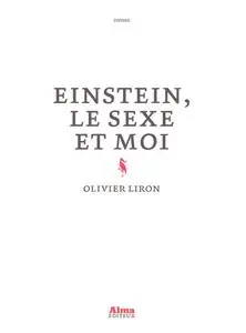 Olivier Liron, "Einstein, le sexe et moi"