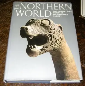 The Northern World: The History and Heritage of Northern Europe