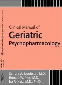 Clinical Manual of Geriatric Psychopharmacology (repost)