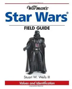 Warman's Star Wars Field Guide: Values And Identification (Repost)