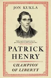 «Patrick Henry» by Jon Kukla