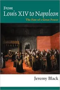 From Louis XIV to Napoleon: The Fate of a Great Power