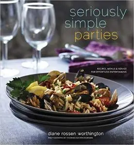 Seriously Simple Parties: Recipes, Menus & Advice for Effortless Entertaining