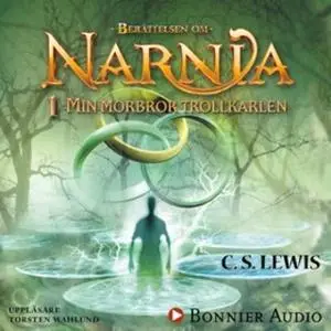 «Min morbror trollkarlen : Narnia 1» by C.S. Lewis