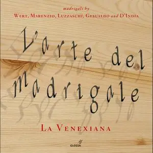 La Venexiana - L'arte del madrigale: de Wert, Marenzio, Luzzaschi, Gesualdo, d'India [9CDs] (2016)