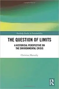 The Question of Limits: A Historical Perspective on the Environmental Crisis