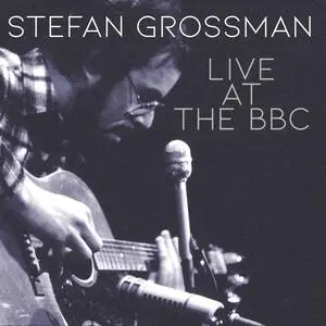 Stefan Grossman - Live At The BBC (2024) [Official Digital Download]