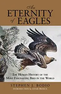 Eternity of Eagles: The Human History Of The Most Fascinating Bird In The World (Repost)