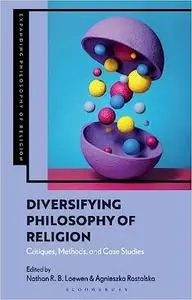 Diversifying Philosophy of Religion: Critiques, Methods and Case Studies