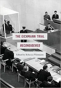 The Eichmann Trial Reconsidered