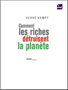 Hervé Kempf, "Comment les riches détruisent la planète" (repost)