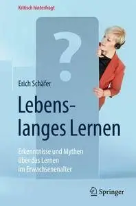 Lebenslanges Lernen: Erkenntnisse und Mythen über das Lernen im Erwachsenenalter (Kritisch hinterfragt) [Repost]