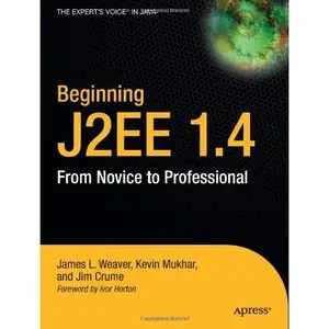 Beginning J2EE 1.4: From Novice to Professional (Apress Beginner Series) by Kevin Mukhar [Repost]