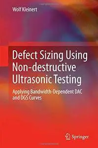 Defect Sizing Using Non-destructive Ultrasonic Testing