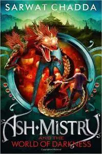 Ash Mistry and the World of Darkness (The Ash Mistry Chronicles)