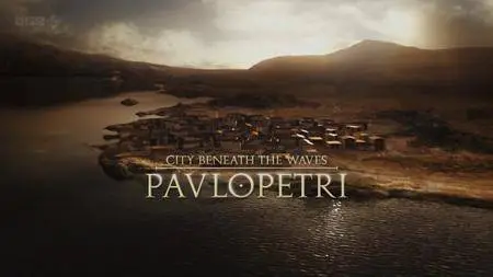 BBC - City Beneath the Waves: Pavlopetri (2011)