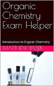Organic Chemistry Exam Helper: Introduction to Organic Chemistry