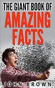 The Giant Book of Amazing Facts