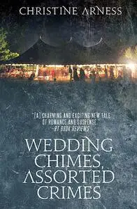 «Wedding Chimes, Assorted Crimes» by Christine Arness