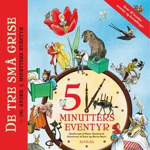 «De tre små grise - og andre 5 minutters eventyr» by Peter Gotthardt