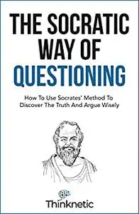 The Socratic Way Of Questioning