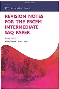 Revision Notes for the FRCEM Intermediate SAQ Paper  Ed 2