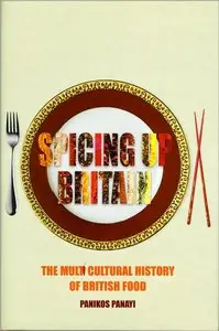 Spicing up Britain: The Multicultural History of British Food