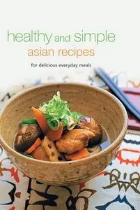 Healthy and Simple Asian Recipes: For Delicious Everyday Meals (Repost)